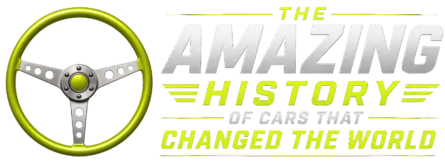 The Amazing History of Cars That Changed the World